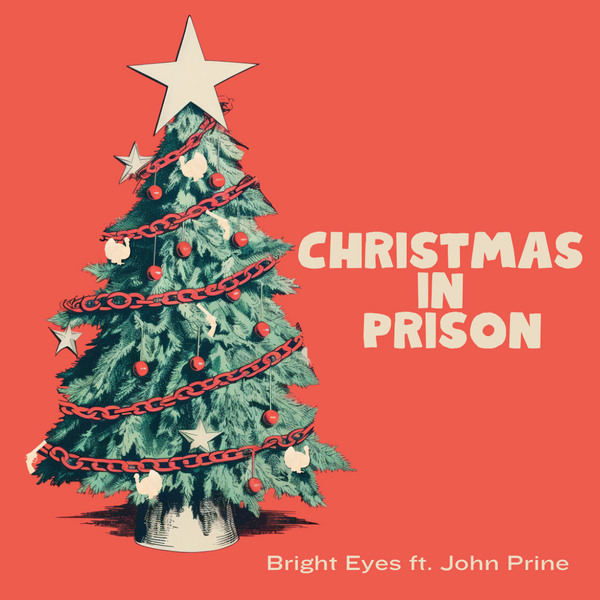 Christmas In Prison - Bright Eyes (Feat. John Prine) - Digital Download - OH BOY RECORDS