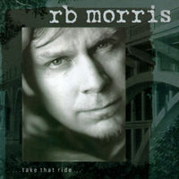 Take That Ride (CD) - R.B. Morris - OH BOY RECORDS