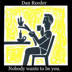 Nobody Wants to Be You (CD) - Dan Reeder - OH BOY RECORDS
